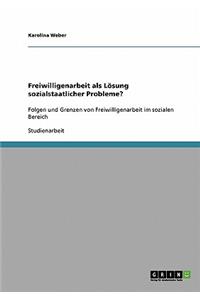 Freiwilligenarbeit als Lösung sozialstaatlicher Probleme?