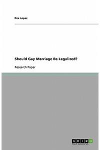 Should Gay Marriage Be Legalized?