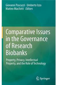 Comparative Issues in the Governance of Research Biobanks