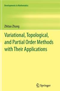 Variational, Topological, and Partial Order Methods with Their Applications