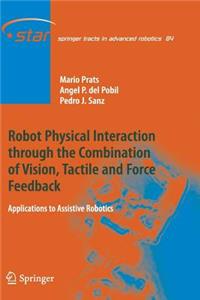 Robot Physical Interaction Through the Combination of Vision, Tactile and Force Feedback