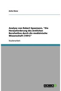 Analyse Von Robert Spaemann, Die Herausforderung Des Ärztlichen Berufsethos Durch Die Medizinische Wissenschaft (1991)