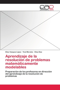 Aprendizaje de la resolución de problemas matemáticamente modelables