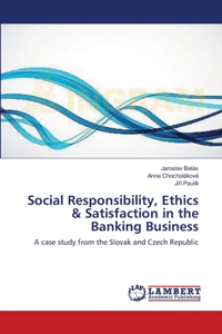 Social Responsibility, Ethics & Satisfaction in the Banking Business