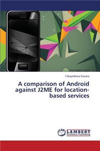 Comparison of Android Against J2me for Location-Based Services