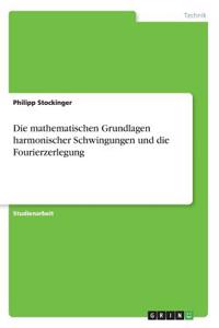 mathematischen Grundlagen harmonischer Schwingungen und die Fourierzerlegung