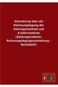 Verordnung Uber Die Rechnungslegung Der Zahlungsinstitute Und E-Geld-Institute (Zahlungsinstituts- Rechnungslegungsverordnung - Rechzahlv)