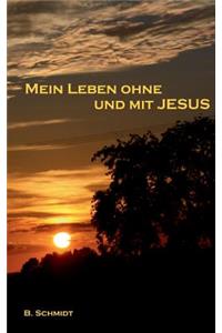 Mein Leben ohne und mit Jesus