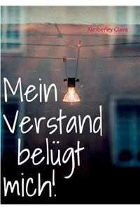 Mein Verstand belügt mich!