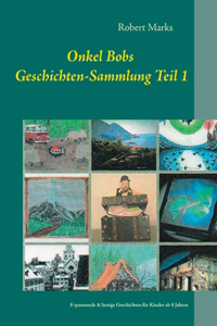 Onkel Bobs Geschichten-Sammlung Teil 1