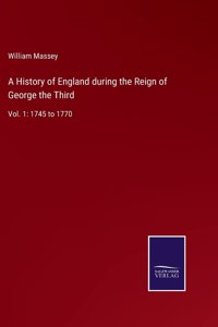 History of England during the Reign of George the Third