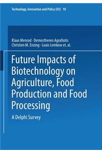 Future Impacts of Biotechnology on Agriculture, Food Production and Food Processing