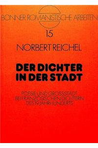 Der Dichter in der Stadt: Poesie Und Grossstadt Bei Franzoesischen Dichtern Des 19. Jahrhunderts