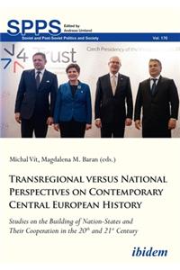 Transregional Versus National Perspectives on Contemporary Central European History