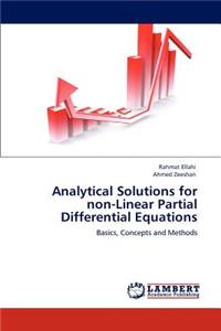 Analytical Solutions for Non-Linear Partial Differential Equations