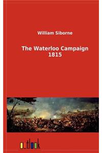 The Waterloo Campaign 1815