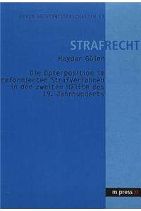 Die Opferposition Im Reformierten Strafverfahren in Der Zweiten Haelfte Des 19. Jahrhunderts