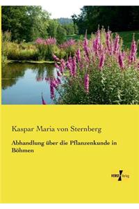 Abhandlung über die Pflanzenkunde in Böhmen