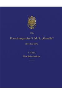 Die Forschungsreise S.M.S. Gazelle in Den Jahren 1874 Bis 1876 (Teil 1)