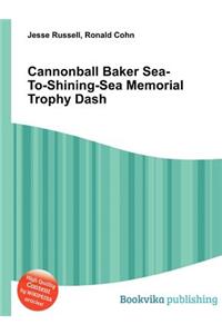 Cannonball Baker Sea-To-Shining-Sea Memorial Trophy Dash