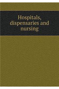Hospitals, Dispensaries and Nursing