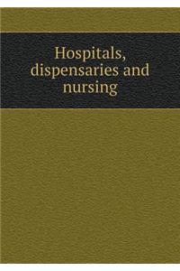 Hospitals, Dispensaries and Nursing
