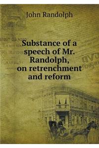 Substance of a speech of Mr. Randolph, on retrenchment and reform
