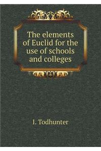 The Elements of Euclid for the Use of Schools and Colleges