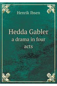 Hedda Gabler a Drama in Four Acts