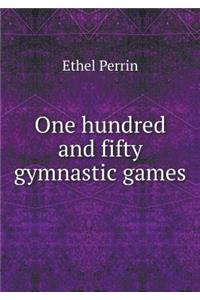 One Hundred and Fifty Gymnastic Games