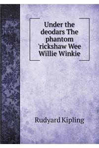 Under the Deodars the Phantom 'rickshaw Wee Willie Winkie