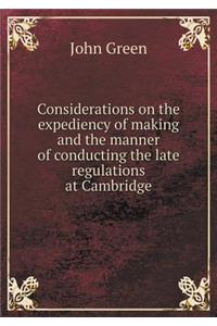 Considerations on the Expediency of Making and the Manner of Conducting the Late Regulations at Cambridge