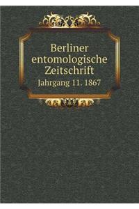 Berliner entomologische Zeitschrift Jahrgang 11. 1867