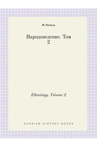 Ethnology. Volume 2