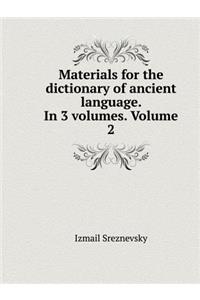 Materials for the dictionary of ancient language. In 3 volumes. Volume 2
