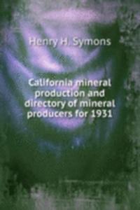 California mineral production and directory of mineral producers for 1931