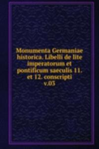 Monumenta Germaniae historica. Libelli de lite imperatorum et pontificum saeculis 11. et 12. conscripti