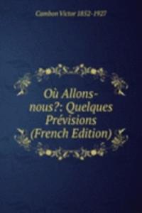 Ou Allons-nous?: Quelques Previsions (French Edition)