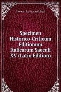 Specimen Historico-Criticum Editionum Italicarum Saeculi XV (Latin Edition)