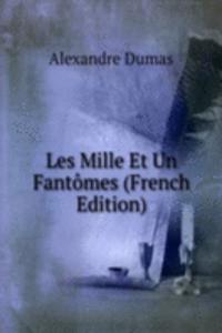 Les Mille Et Un Fantomes (French Edition)