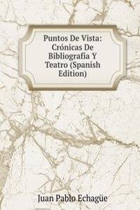 Puntos De Vista: Cronicas De Bibliografia Y Teatro (Spanish Edition)