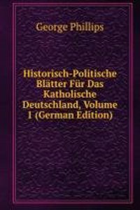 Historisch-Politische Blatter Fur Das Katholische Deutschland, Volume 1 (German Edition)