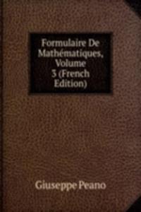 Formulaire De Mathematiques, Volume 3 (French Edition)