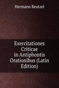 Exercitationes Criticae in Antiphontis Orationibus (Latin Edition)