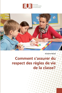 Comment s'assurer du respect des règles de vie de la classe?