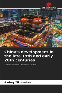 China's development in the late 19th and early 20th centuries