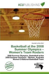 Basketball at the 2008 Summer Olympics - Women's Team Rosters