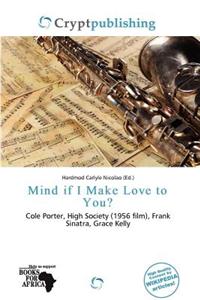Mind If I Make Love to You?