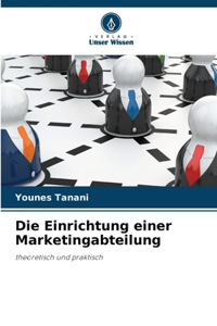 Die Einrichtung einer Marketingabteilung