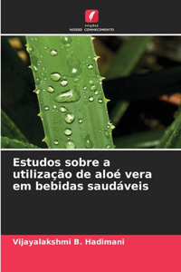 Estudos sobre a utilização de aloé vera em bebidas saudáveis